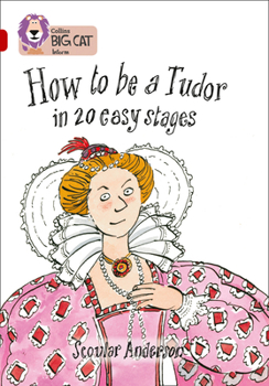 Paperback How to Be a Tudor in 20 Easy Stages: Band 14/Ruby Book