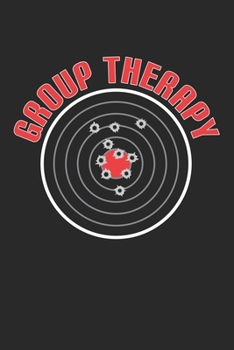Paperback Group Therapy: Weapon Group Therapy Aim target Sniper Gun Lover Dot Grid Notebook 6x9 Inches - 120 dotted pages for notes, drawings, Book