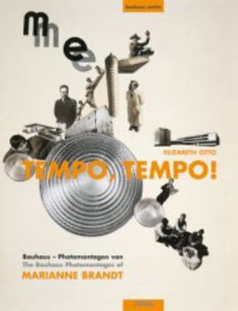 Hardcover Tempo, Tempo!: The Bauhaus Photomontages of Marianne Brandt: Bauhaus Fotomontagen Von Marianne Brandt /The Bauhaus-Photomotages of Marianne Brandt Book