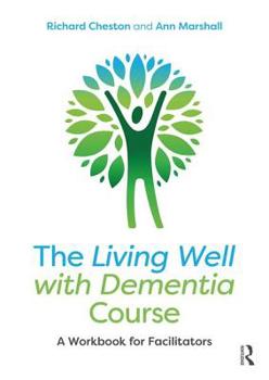 Paperback The Living Well with Dementia Course: A Workbook for Facilitators Book