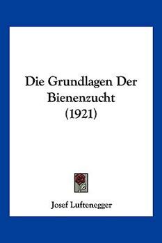 Paperback Die Grundlagen Der Bienenzucht (1921) [German] Book