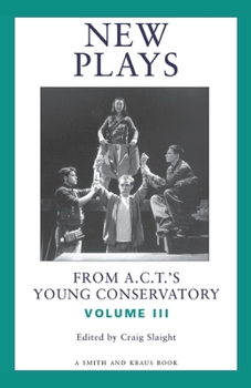 Paperback New Plays from A.C.T.'s Young Conservatory: Volume III Book