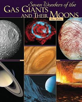 Seven Wonders of the Gas Giants and Their Moons - Book  of the Seven Wonders of...