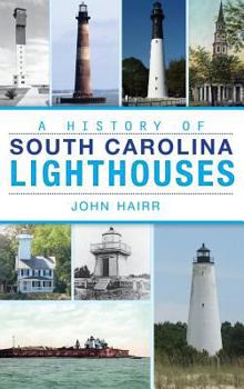 Hardcover A History of South Carolina Lighthouses Book