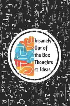 Insanely Out of the Box Thoughts & Ideas: 6*9 Blank Lined Notebook With Contact Infos 100 Pages. Funny Gift for Women and Men/Notebook Quotes/ ... hardcover/ Daily Journal/ Diary Calender