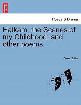 Halkam, the Scenes of my Childhood: and other poems.