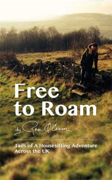 Paperback Free To Roam: Tails of a Housesitting Adventure Across the UK Book