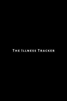 Paperback The illness Tracker: Journal, notebook, diary, worksheet. Keep record of medical history, contacts, summary of illnesses and medication. Book