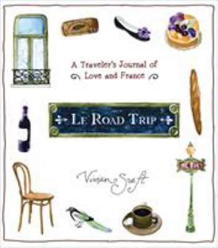 Hardcover Le Road Trip: A Traveler's Journal of Love and France Book