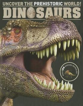 Hardcover Dinosaurs: Uncover the Prehistoric World! Book