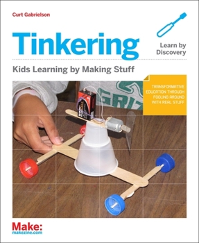 Paperback Tinkering: Kids Learn by Making Stuff Book