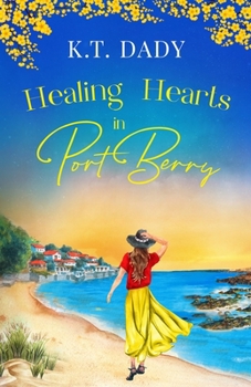 Healing Hearts in Port Berry: An unforgettable and heartfelt slow-burn, small town romance of new beginnings