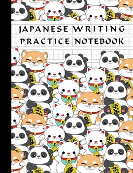 Japanese Writing Practice Notebook: Cool Maneki Neko Japanese Lucky Cats, Pandas and Shiba Inu Dogs Pattern, Blank Genkouyoushi Paper Notebook to ... Kanji Characters, Hiragana, Katakana and Kana