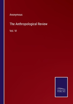 Paperback The Anthropological Review: Vol. VI Book