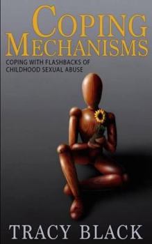 Paperback Coping Mechanisms: Coping with Flashbacks of Childhood Sexual Abuse. Book