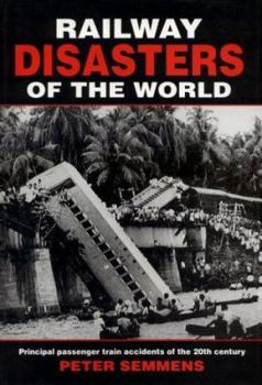 Hardcover Railway Disasters of the World: Principal Passenger Train Accidents of the 20th Century Book