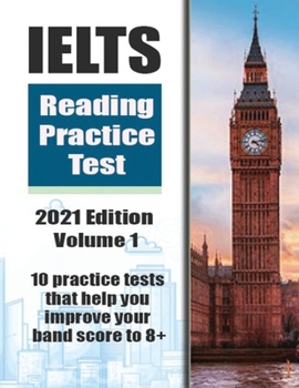 Paperback IELTS Reading Practice Test 2021 Edition Volume 1 - 10 Practice Tests That Help You Improve Your Band Score to 8+ Book