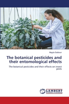 The botanical pesticides and their entomological effects
