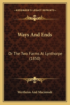 Ways and Ends: Or the Two Farms at Lynthorpe (1850) or the Two Farms at Lynthorpe (1850)