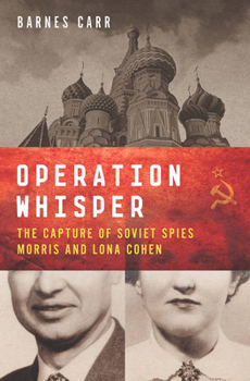 Hardcover Operation Whisper: The Capture of Soviet Spies Morris and Lona Cohen Book