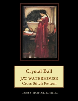 Paperback Crystal Ball: J.W. Waterhouse cross stitch pattern [Large Print] Book
