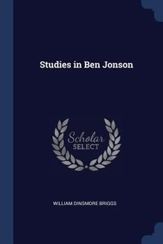 Studies in Ben Jonson - Primary Source Edition