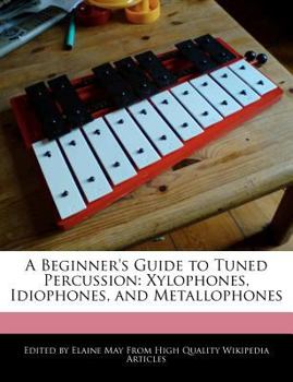 Paperback A Beginner's Guide to Tuned Percussion: Xylophones, Idiophones, and Metallophones Book