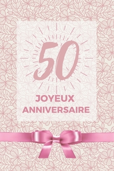 Paperback 50 ans joyeux anniversaire: Album de souvenir pour 50?me anniversaire - Coller vos photos ensemble avec un mot en dessous pour un super anniversai [French] Book