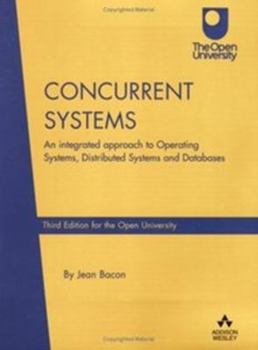 Paperback Concurrent Systems: An Integrated Approach to Operating Systems, Distributed Systems and Database Book