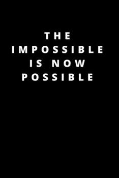 Paperback The impossible is now possible: 120 Pages 6x9 Book
