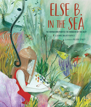 Hardcover Else B. in the Sea: The Woman Who Painted the Wonders of the Deep Book