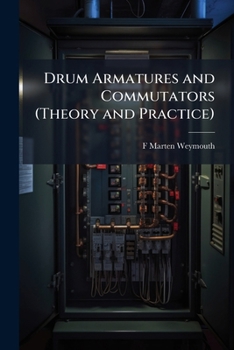 Paperback Drum Armatures and Commutators (Theory and Practice): Enl. and Rev. From a Series of Articles in "the Electrician" Book