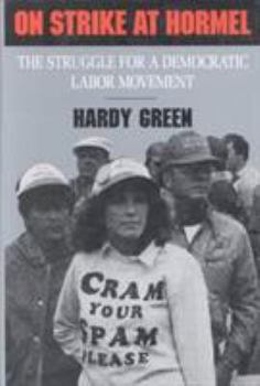 On Strike at Hormel: The Struggle for a Democratic Labor Movement (Labor and Social Change Series) - Book  of the Labor and Social Change