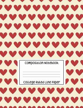 Paperback Composition Notebook - College Ruled Line Paper: Red Hearts Pattern, 120 Pages, 8.5x11 in Book