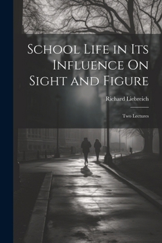 Paperback School Life in Its Influence On Sight and Figure: Two Lectures Book