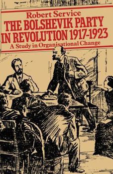 Paperback The Bolshevik Party in Revolution: A Study in Organisational Change 1917-1923 Book