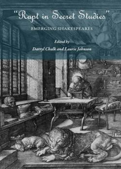 Hardcover Rapt in Secret Studies: Emerging Shakespeares Book