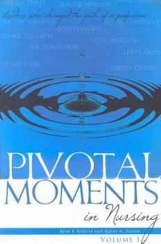 Paperback Pivotal Moments in Nursing: Leaders Who Changed the Path of a Profession Vol 1: Vol 1 Book