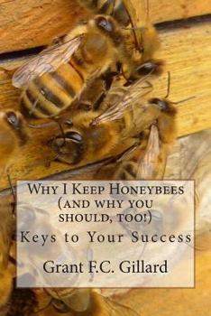 Paperback Why I Keep Honeybees (and why you should, too!): Keys to Your Success Book