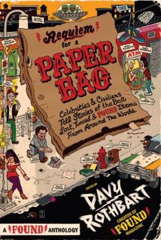 Paperback Requiem for a Paper Bag: Celebrities and Civilians Tell Stories of the Best Lost, Tossed, and Found Items from Around the World Book