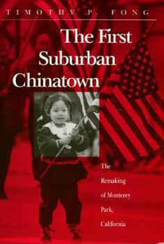 Paperback The First Suburban Chinatown: The Remaking of Monterey Park, California Book