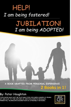 Hardcover HELP! I am being fostered! JUBILATION! I am being ADOPTED!: 2 BOOKS IN 1- DRAFTED FROM PERSONAL EXPERIENCE With QR Audio Links Book