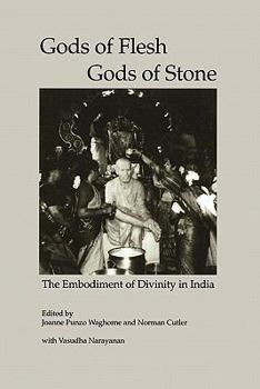 Paperback Gods of Flesh, Gods of Stone: The Embodiment of Divinity in India Book