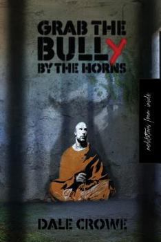 Paperback Grab the Bully by the Horns: Meditations from Inside Book