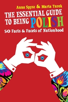 Paperback The Essential Guide to Being Polish: 50 Facts & Facets of Nationhood Book