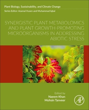 Paperback Synergistic Plant Metabolomics and Plant Growth-Promoting Microorganisms in Addressing Abiotic Stress Book