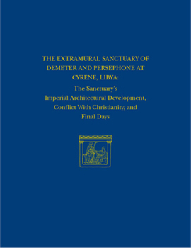Hardcover The Extramural Sanctuary of Demeter and Persephone at Cyrene, Libya, Final Reports, Volume VIII: The Sanctuary's Imperial Architectural Development, C Book