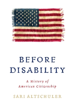 Hardcover Before Disability: A History of American Citizenship Book
