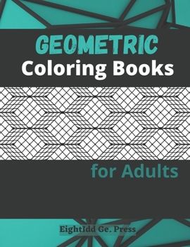 Paperback Geometric Coloring Books for Adults: Geometric Shapes and Patterns Coloring Book | 55 Creative Designs to help Relief Stress and Relax Book