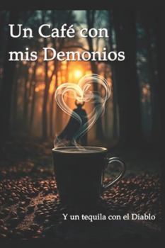 Paperback Un Café con mis Demonios: Y un Tequila con el Diablo [Spanish] Book